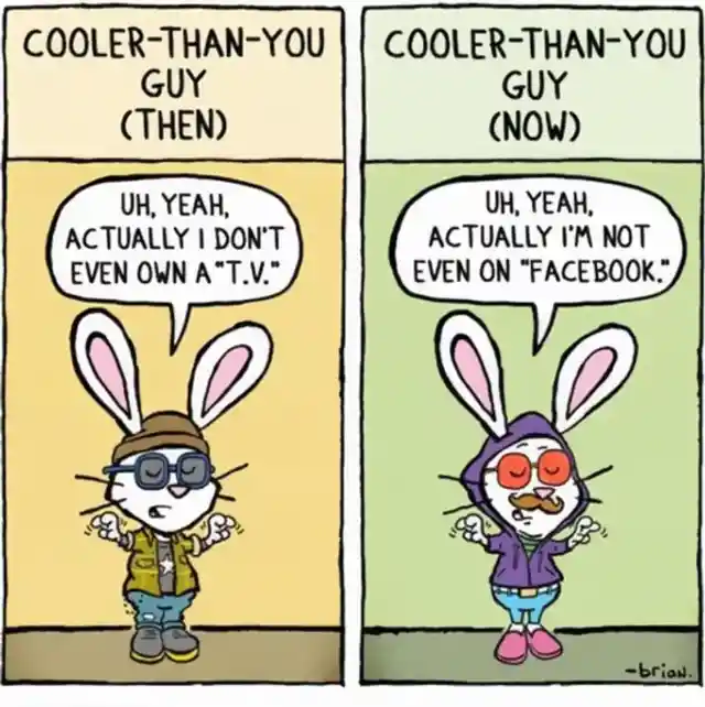 There's Always Someone Who Thinks They're Cooler Than Thou